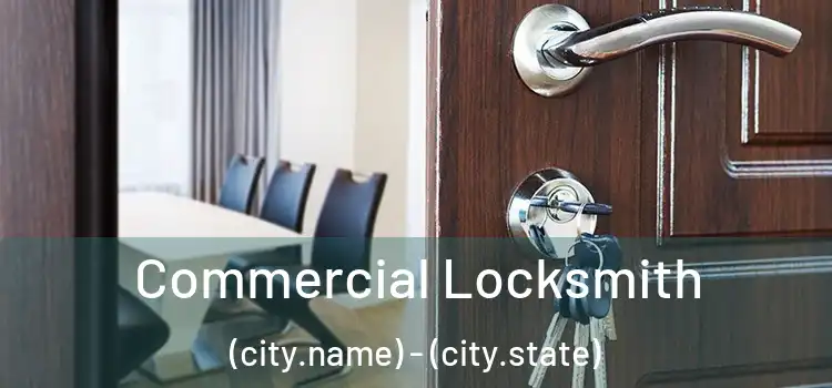  Commercial Locksmith (city.name) - (city.state)